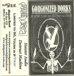 Gorgonized Dorks : Sinister Audio Destruct Machine